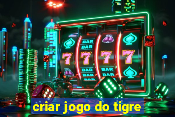 criar jogo do tigre